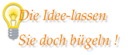 Die Idee-lassen Sie doch bügeln !